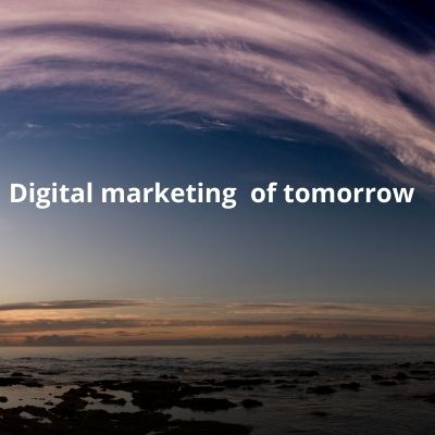 How Digital Marketing will change in the coming decade?