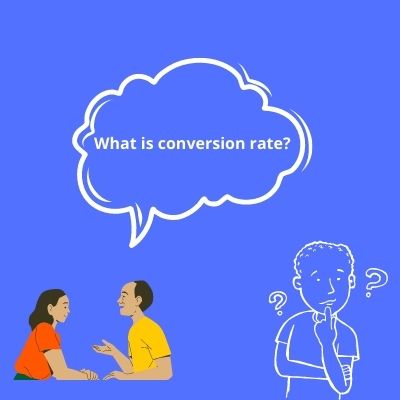 What is Conversion rate? How it can be improved?